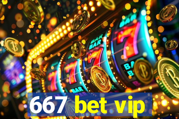 667 bet vip